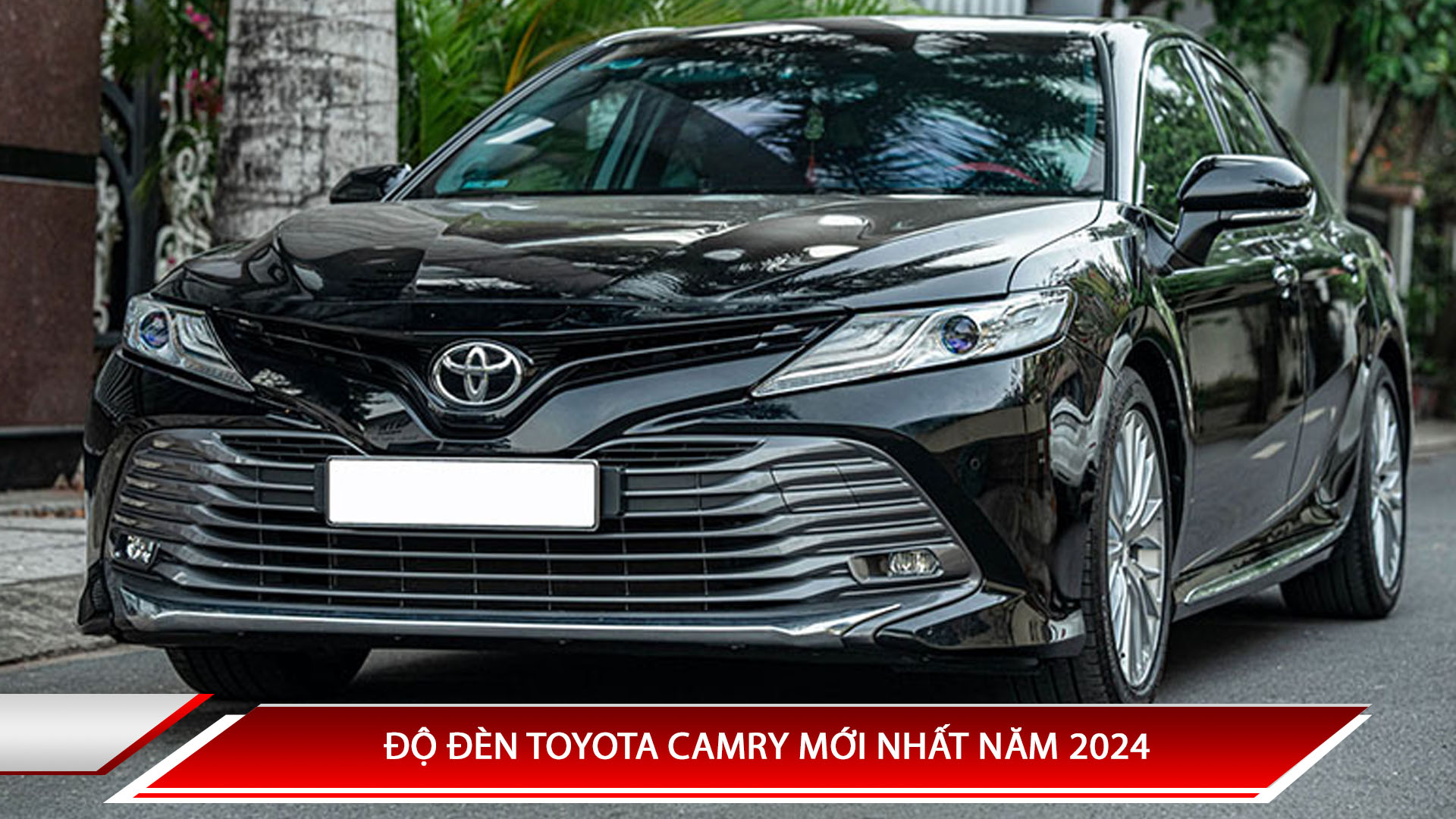 ĐỘ ĐÈN TOYOTA CAMRY MỚI NHẤT NĂM 2024